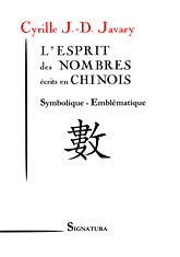 Cyrille JAVARY • L'ESPRIT des NOMBRES écrits en CHINOIS