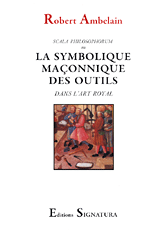 Robert AMBELAIN • La symbolique maçonnique des outils dans l'art royal
